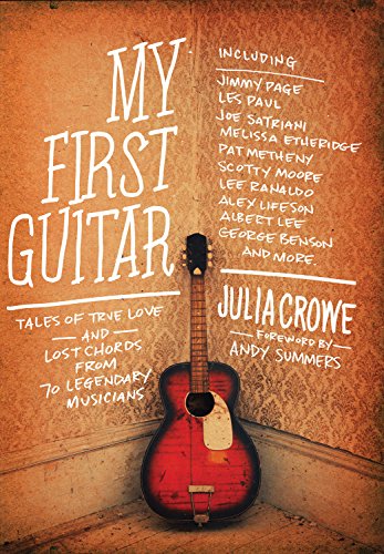 cover image My First Guitar: Tales of True Love and Lost Chords from 70 Legendary Musicians