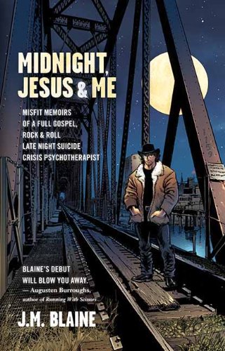 cover image Midnight, Jesus & Me: Misfit Memoirs of a Full Gospel, Rock & Roll Late Night Suicide Crisis Psychotherapist