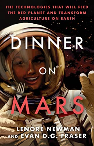 cover image Dinner on Mars: The Technologies That Will Feed the Red Planet and Transform Agriculture on Earth