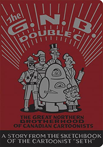 cover image The G.N.B. Double C: The Great Northern Brotherhood of Canadian Cartoonists
