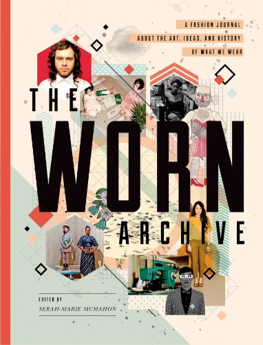 cover image The Worn Archive: A Fashion Journal About the Art, Ideas, and History of What We Wear