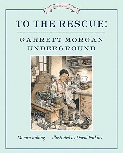 cover image To the Rescue! Garrett Morgan Underground