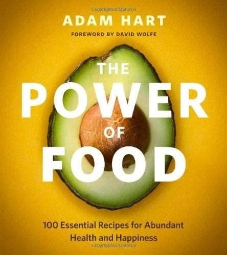 cover image The Power of Food: 100 Essential Recipes for Abundant Health and Happiness