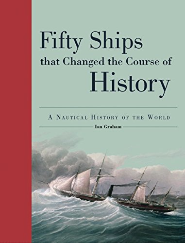 cover image Fifty Ships that Changed the Course of History: A Nautical History of the World