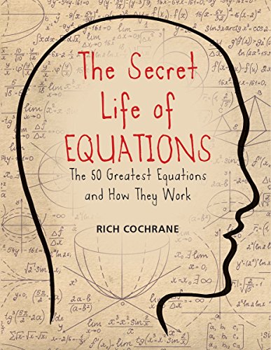 cover image The Secret Life of Equations: The 50 Greatest Equations and How They Work