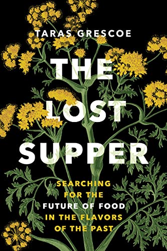 cover image The Lost Supper: Searching for the Future of Food in the Flavors of the Past