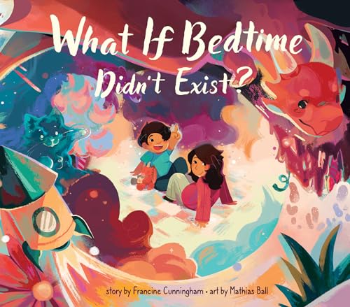 cover image What If Bedtime Didn’t Exist?