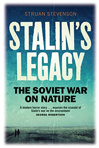 cover image Stalin's Legacy: The Soviet War on Nature