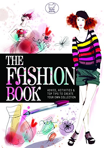 cover image The Fashion Book: Advice, Activities & Top Tips to Create Your Own Collection