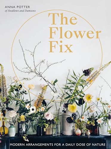cover image The Flower Fix: Modern Arrangements for a Daily Dose of Nature