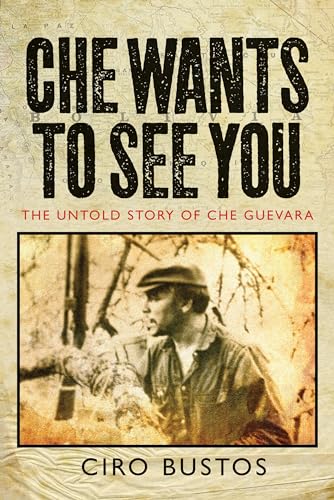 cover image Che Wants to See You: The Untold Story of Che Guevara