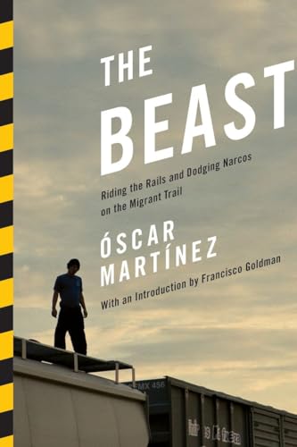 cover image The Beast: Riding the Rails and Dodging Narcos on the Migrant Trail