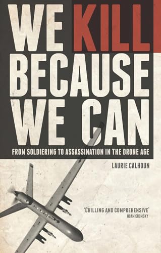 cover image We Kill Because We Can: From Soldiering to Assassination in the Drone Age