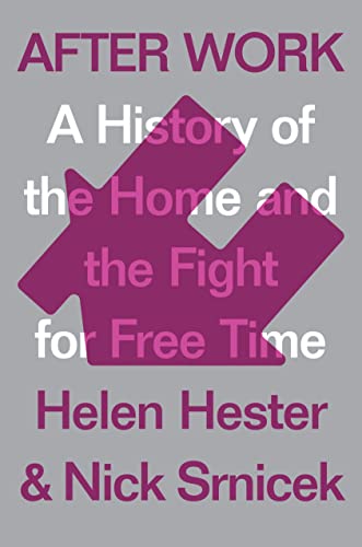 cover image After Work: A History of the Home and the Fight for Free Time