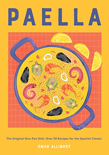 cover image Paella: The Original One-Pan Dish: Over 50 Recipes for the Spanish Classic
