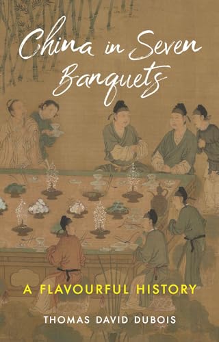 cover image China in Seven Banquets: A Flavourful History 
