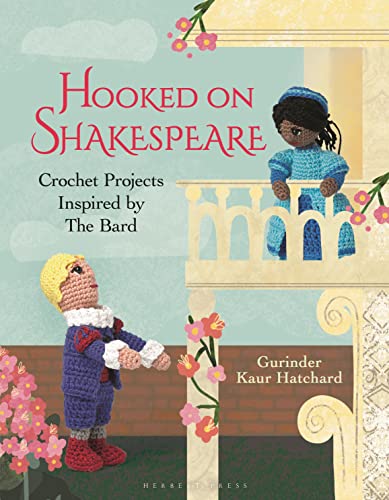 cover image Hooked on Shakespeare: Crochet Projects Inspired by the Bard 