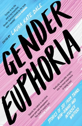 cover image Gender Euphoria: Stories of Joy from Trans, Non-Binary, and Intersex Writers