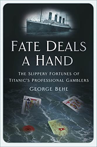 cover image Fate Deals a Hand: The Slippery Fortunes of Titanic’s Professional Gamblers