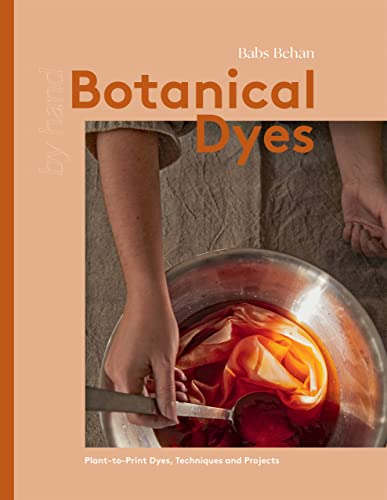 cover image Botanical Dyes: Plant-to-Print Techniques and Tips