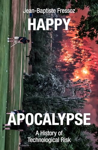 cover image Happy Apocalypse: A History of Technological Risk