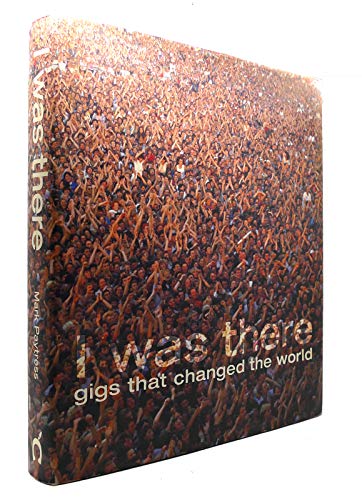 cover image I Was There: Gigs That Changed the World