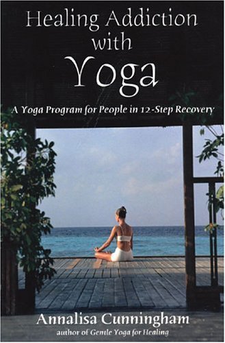 cover image HEALING ADDICTION THROUGH YOGA: A Yoga Program for People in 12-Step Recovery