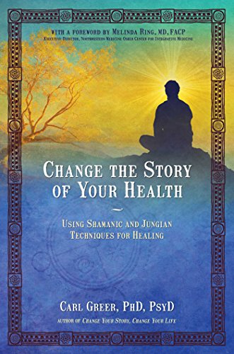 cover image Change the Story of Your Health: Using Shamanic and Jungian Techniques for Healing
