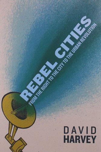 cover image Rebel Cities: From Right to the City to the Urban Revolution