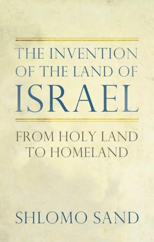 cover image The Invention of the Land of Israel: From Holy Land to Homeland