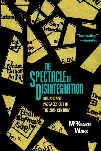 cover image The Spectacle of Disintegration: Situationist Passages Out of the 20th Century