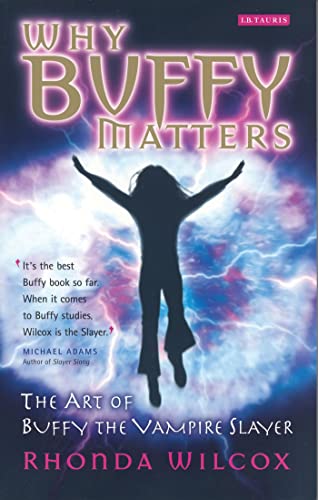 cover image Why Buffy Matters: The Art of Buffy the Vampire Slayer