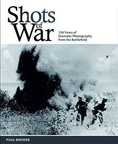 cover image Shots of War: 150 Years of Dramatic Photography from the Battlefield