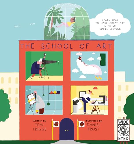 cover image The School of Art: Learn How to Make Great Art with 40 Simple Lessons 