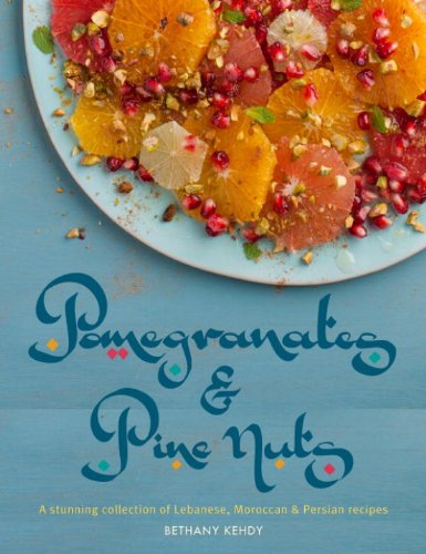 cover image Pomegranate & Pine Nuts: 
A Stunning Collection of Lebanese, Moroccan & Persian Recipes