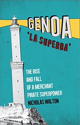 cover image Genoa, ‘La Superba’: The Rise and Fall of a Merchant Pirate Superpower
