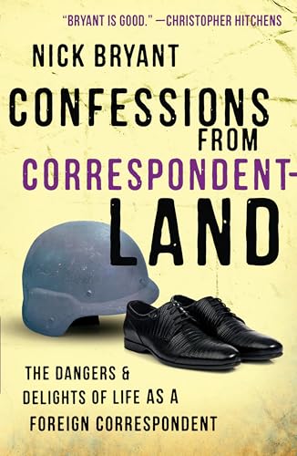cover image Confessions from Correspondent Land: The Dangers and Delights of Life as a Foreign Correspondent