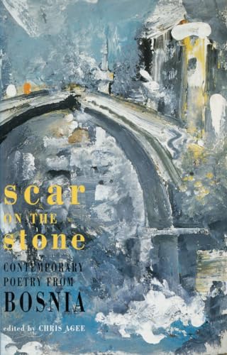 cover image Scar on the Stone: Contemporary Poetry from Bosnia