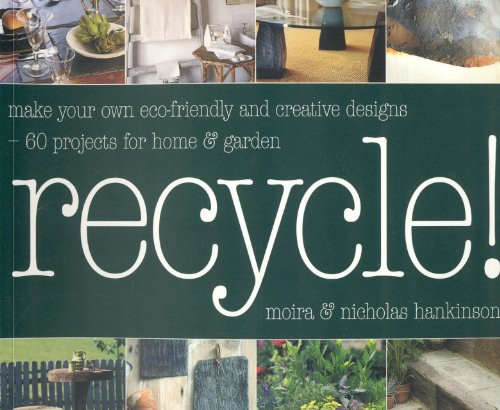 cover image Recycle: Make Your Own Eco-Friendly and Creative Designs - Over 60 Projects for Home & Garden