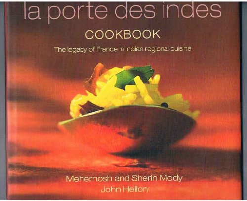 cover image La Porte Des Indes Cookbook: The Legacy of France in Indian Regional Cuisine