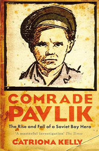 cover image Comrade Pavlik: The Rise and Fall of a Soviet Boy Hero