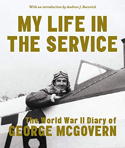 cover image My Life in The Service: The World War II Diary of George McGovern