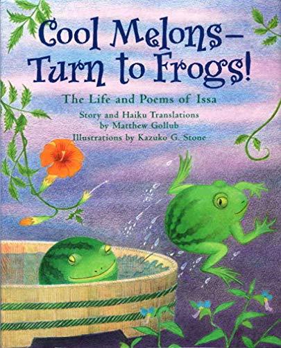 cover image Cool Melons-Turn to Frogs!: The Life and Poems of Issa