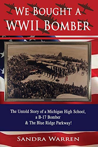 cover image We Bought a WWII Bomber: The Untold Story of a Michigan High School, a B-17 Bomber, and the Blue Ridge Parkway!