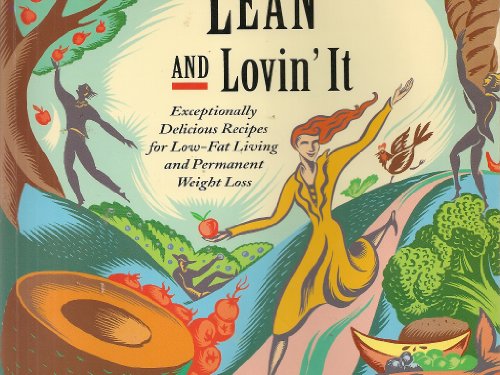 cover image Lean and Lovin' It: Exceptionally Delicious Recipes for Low-Fat Living and Permanent Weight Loss