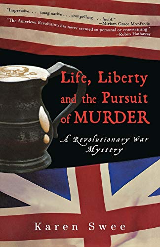 cover image LIFE, LIBERTY AND THE PURSUIT OF MURDER: A Revolutionary War Mystery