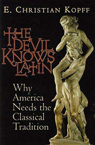 cover image The Devil Knows Latin: Why America Needs the Classical Tradition