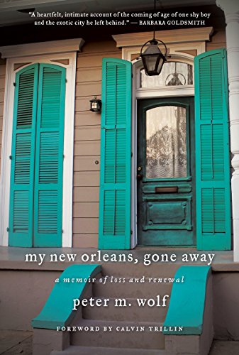 cover image My New Orleans, Gone Away: A Memoir of Loss and Renewal