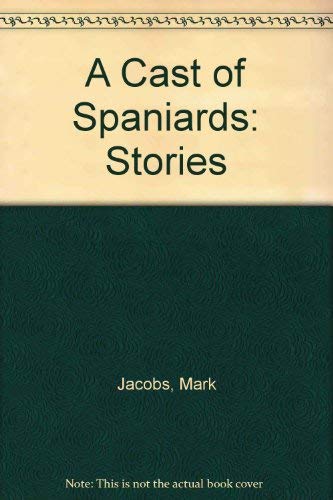 cover image A Cast of Spaniards: Stories