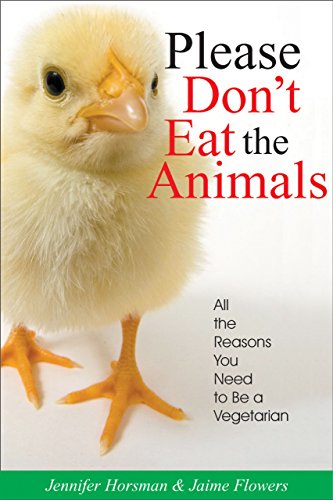 cover image Please Don't Eat the Animals: All the Reasons You Need to Be a Vegetarian
